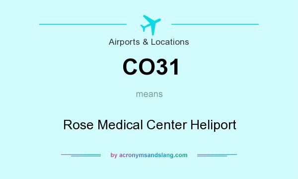 What does CO31 mean? It stands for Rose Medical Center Heliport