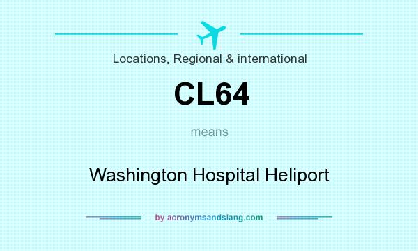 What does CL64 mean? It stands for Washington Hospital Heliport