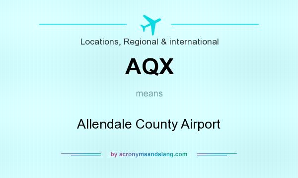 What does AQX mean? It stands for Allendale County Airport