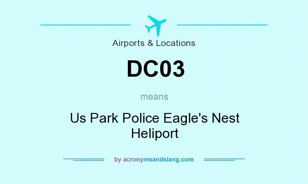 What does DC03 mean? It stands for Us Park Police Eagle`s Nest Heliport