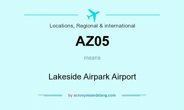 What does AZ05 mean? It stands for Lakeside Airpark Airport