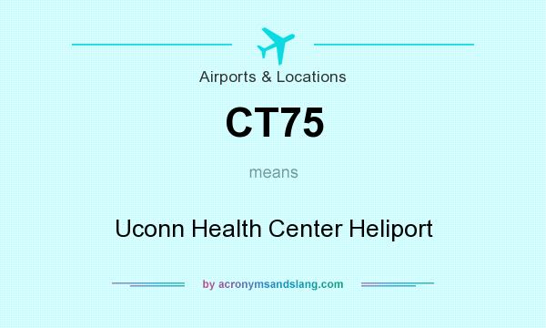 What does CT75 mean? It stands for Uconn Health Center Heliport
