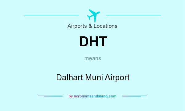 What does DHT mean? It stands for Dalhart Muni Airport