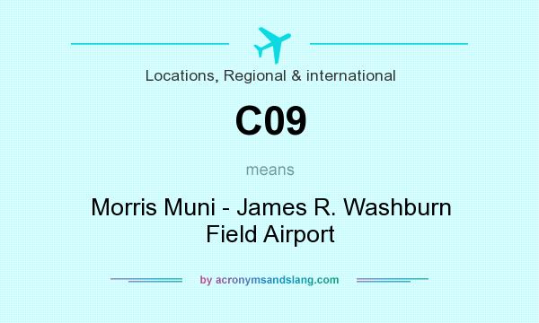 What does C09 mean? It stands for Morris Muni - James R. Washburn Field Airport