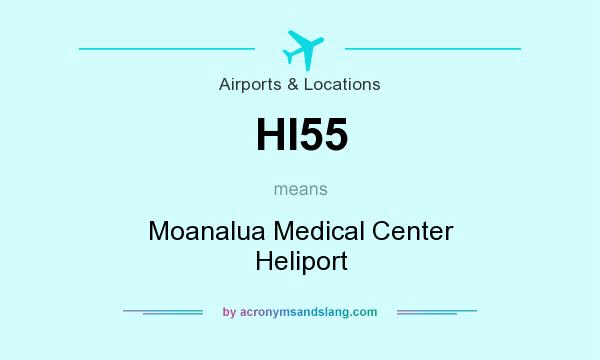 What does HI55 mean? It stands for Moanalua Medical Center Heliport