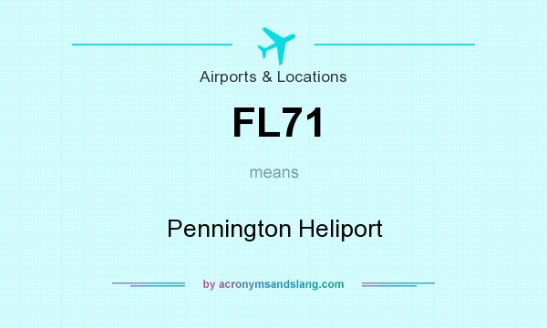 What does FL71 mean? It stands for Pennington Heliport