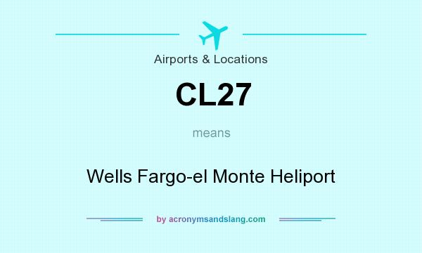 What does CL27 mean? It stands for Wells Fargo-el Monte Heliport