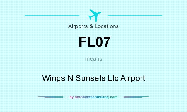 What does FL07 mean? It stands for Wings N Sunsets Llc Airport