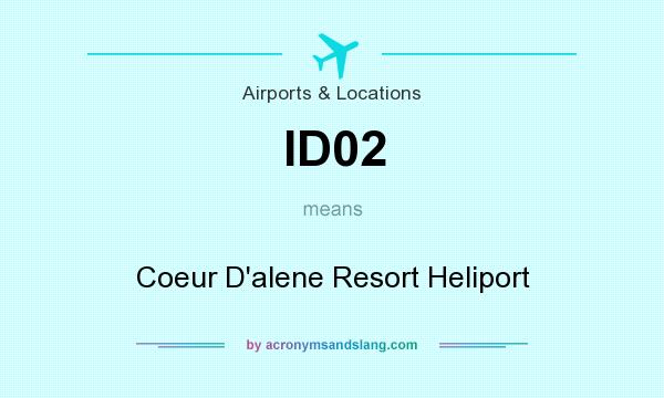 What does ID02 mean? It stands for Coeur D`alene Resort Heliport