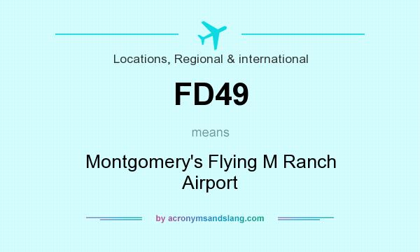 What does FD49 mean? It stands for Montgomery`s Flying M Ranch Airport