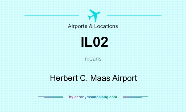 What does IL02 mean? It stands for Herbert C. Maas Airport