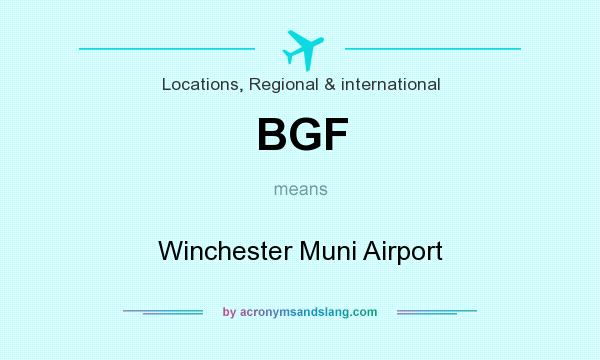 What does BGF mean? It stands for Winchester Muni Airport