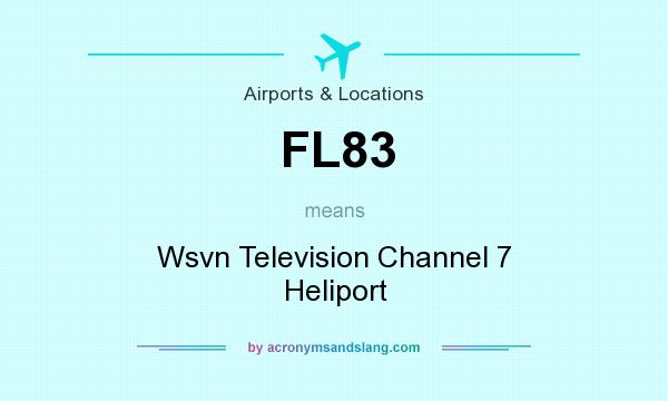 What does FL83 mean? It stands for Wsvn Television Channel 7 Heliport