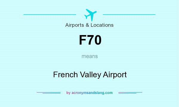 What does F70 mean? It stands for French Valley Airport
