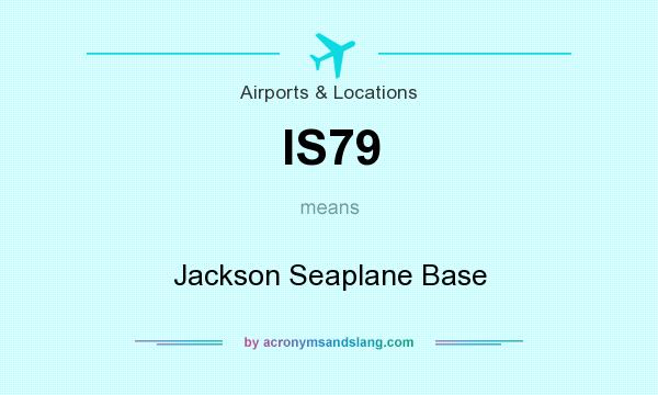 What does IS79 mean? It stands for Jackson Seaplane Base