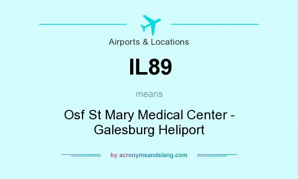 What does IL89 mean? It stands for Osf St Mary Medical Center - Galesburg Heliport