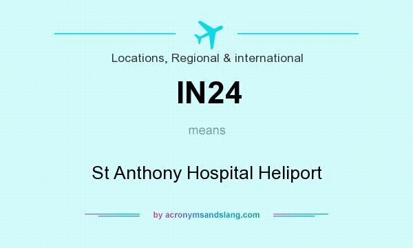 What does IN24 mean? It stands for St Anthony Hospital Heliport