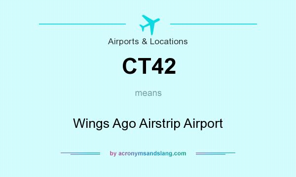 What does CT42 mean? It stands for Wings Ago Airstrip Airport