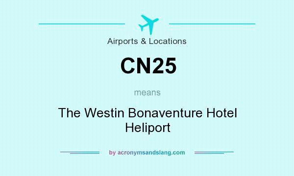 What does CN25 mean? It stands for The Westin Bonaventure Hotel Heliport