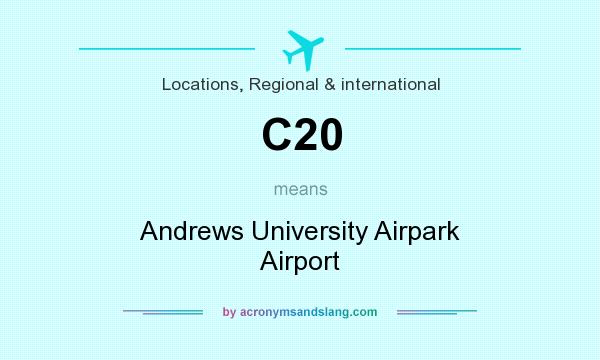 What does C20 mean? It stands for Andrews University Airpark Airport
