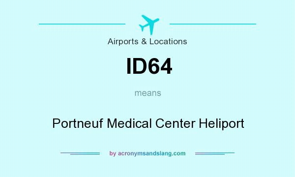 What does ID64 mean? It stands for Portneuf Medical Center Heliport