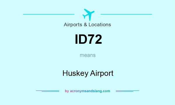 What does ID72 mean? It stands for Huskey Airport