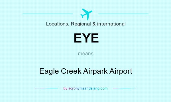 What does EYE mean? It stands for Eagle Creek Airpark Airport