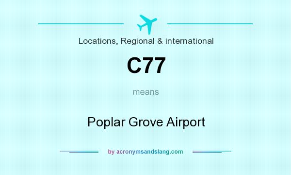 What does C77 mean? It stands for Poplar Grove Airport