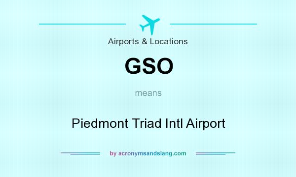 What does GSO mean? It stands for Piedmont Triad Intl Airport