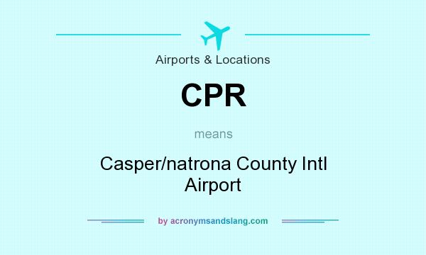 What does CPR mean? It stands for Casper/natrona County Intl Airport