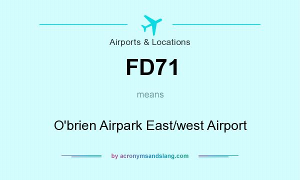 What does FD71 mean? It stands for O`brien Airpark East/west Airport