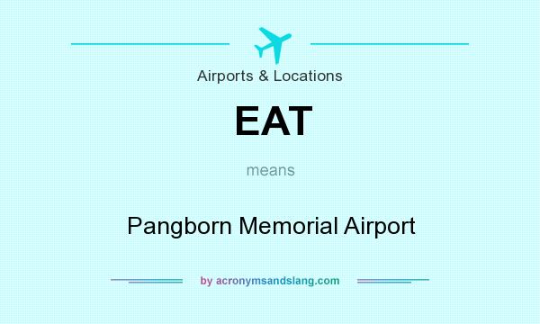 What does EAT mean? It stands for Pangborn Memorial Airport