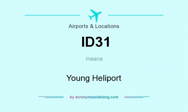 What does ID31 mean? It stands for Young Heliport
