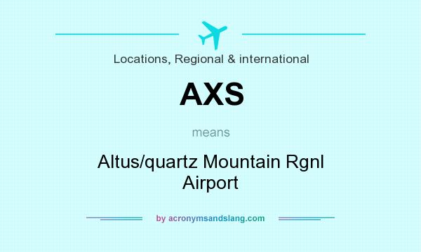 What does AXS mean? It stands for Altus/quartz Mountain Rgnl Airport