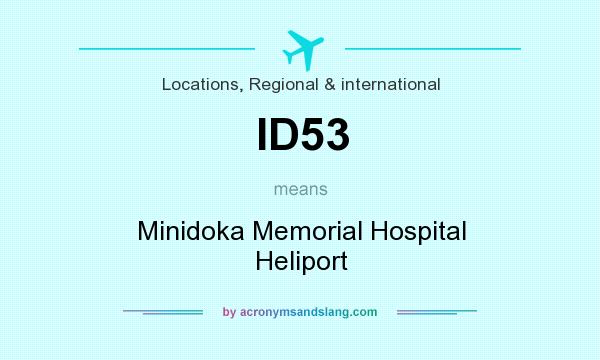 What does ID53 mean? It stands for Minidoka Memorial Hospital Heliport