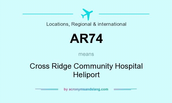 What does AR74 mean? It stands for Cross Ridge Community Hospital Heliport