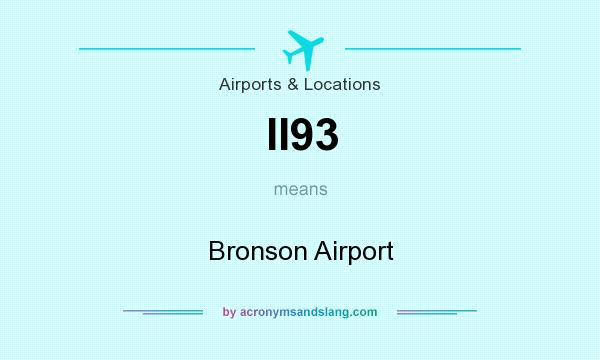 What does II93 mean? It stands for Bronson Airport