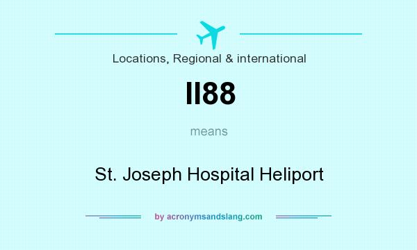 What does II88 mean? It stands for St. Joseph Hospital Heliport