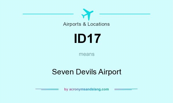 What does ID17 mean? It stands for Seven Devils Airport