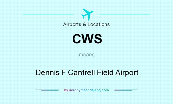What does CWS mean? It stands for Dennis F Cantrell Field Airport