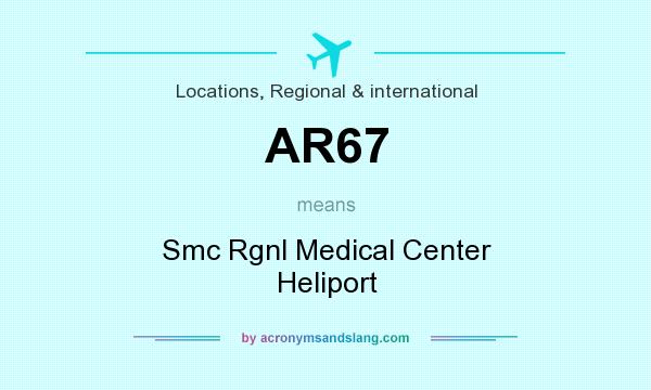 What does AR67 mean? It stands for Smc Rgnl Medical Center Heliport