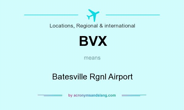 What does BVX mean? It stands for Batesville Rgnl Airport