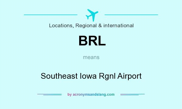What does BRL mean? It stands for Southeast Iowa Rgnl Airport