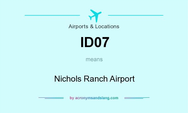 What does ID07 mean? It stands for Nichols Ranch Airport
