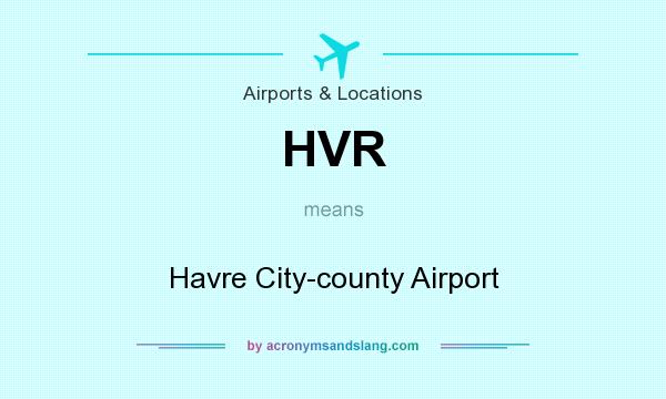 What does HVR mean? It stands for Havre City-county Airport