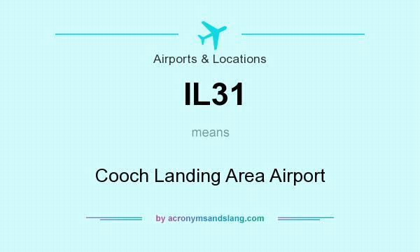 What does IL31 mean? It stands for Cooch Landing Area Airport