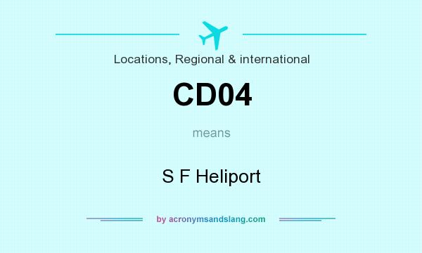 What does CD04 mean? It stands for S F Heliport