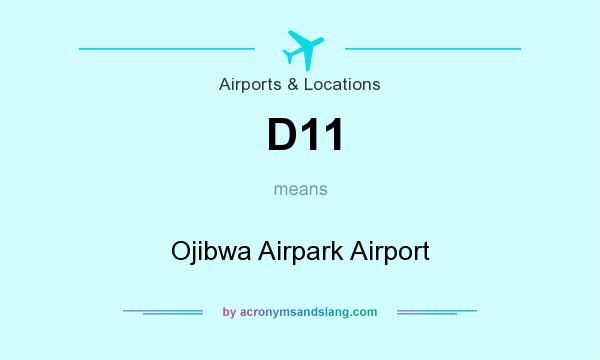 What does D11 mean? It stands for Ojibwa Airpark Airport