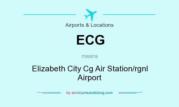 What does ECG mean? It stands for Elizabeth City Cg Air Station/rgnl Airport