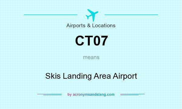 What does CT07 mean? It stands for Skis Landing Area Airport